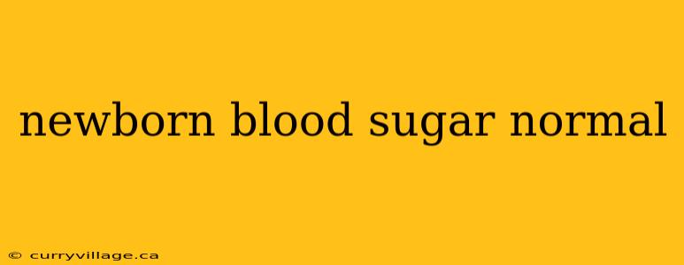 newborn blood sugar normal
