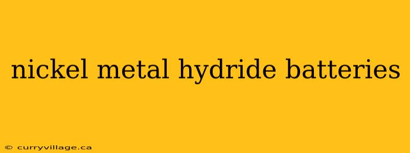 nickel metal hydride batteries