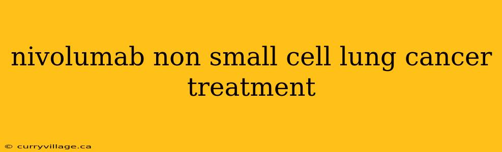 nivolumab non small cell lung cancer treatment