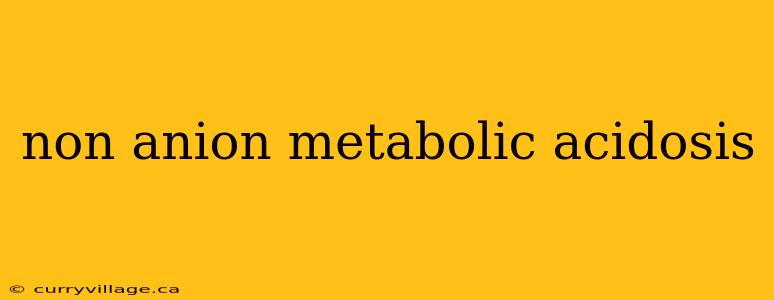 non anion metabolic acidosis
