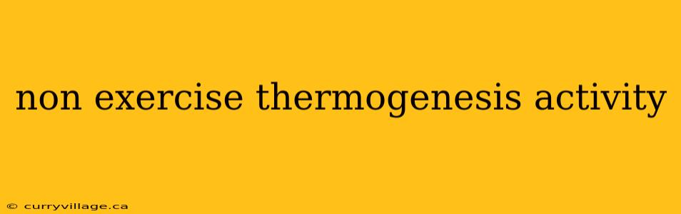 non exercise thermogenesis activity
