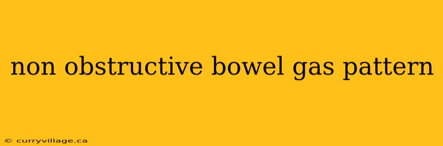 non obstructive bowel gas pattern