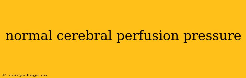 normal cerebral perfusion pressure