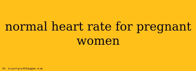 normal heart rate for pregnant women