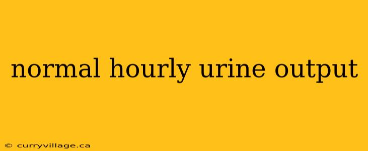 normal hourly urine output