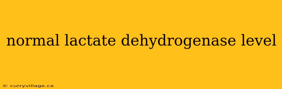 normal lactate dehydrogenase level