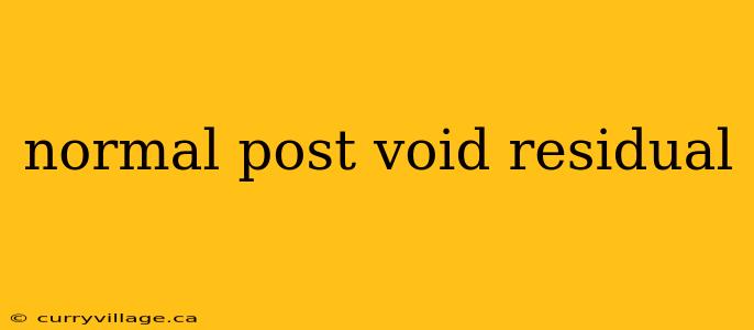 normal post void residual
