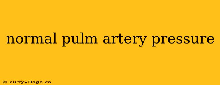 normal pulm artery pressure