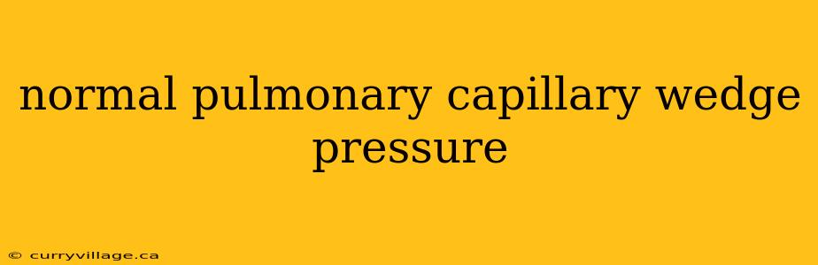 normal pulmonary capillary wedge pressure