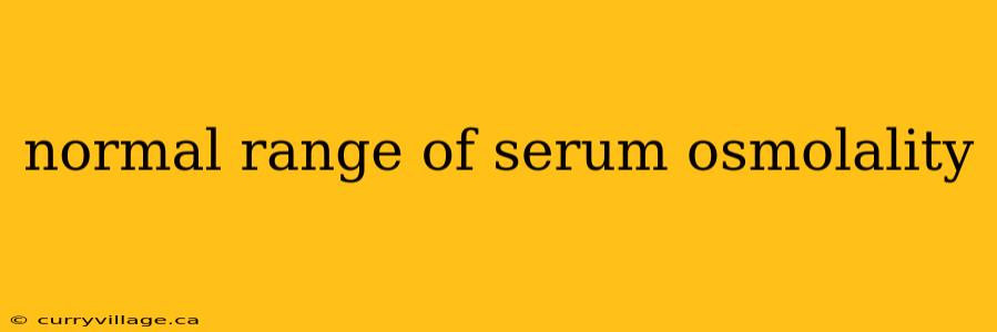 normal range of serum osmolality
