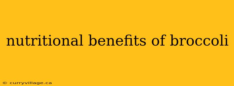 nutritional benefits of broccoli
