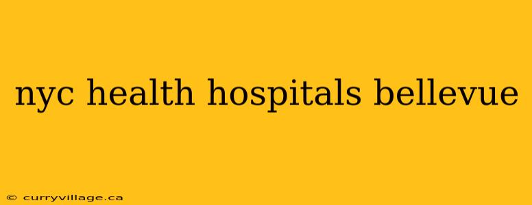 nyc health hospitals bellevue