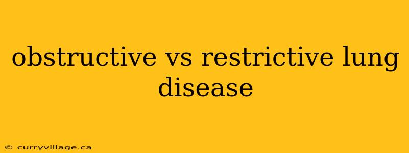 obstructive vs restrictive lung disease