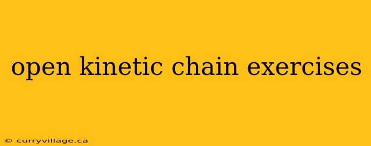 open kinetic chain exercises