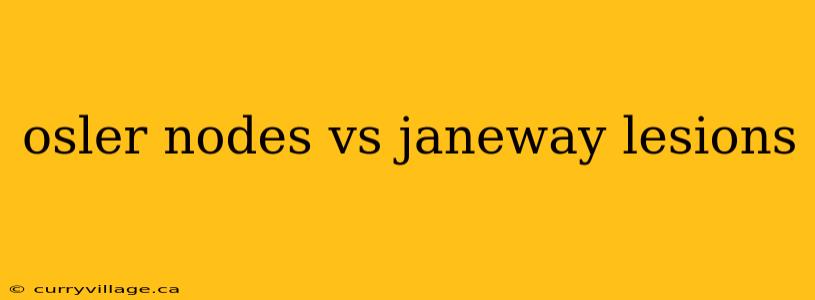 osler nodes vs janeway lesions