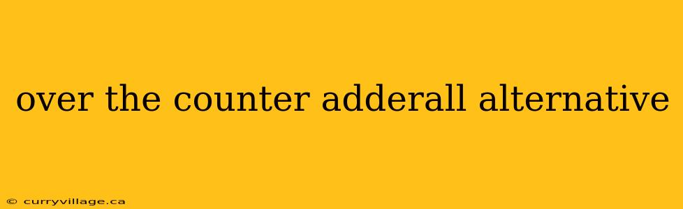 over the counter adderall alternative