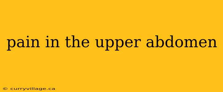 pain in the upper abdomen
