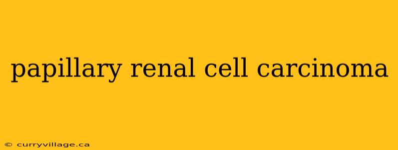 papillary renal cell carcinoma