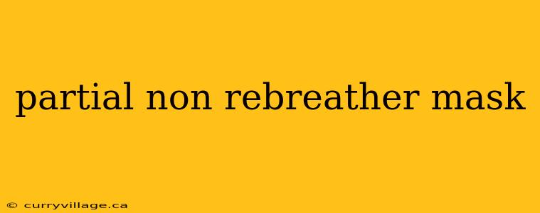 partial non rebreather mask