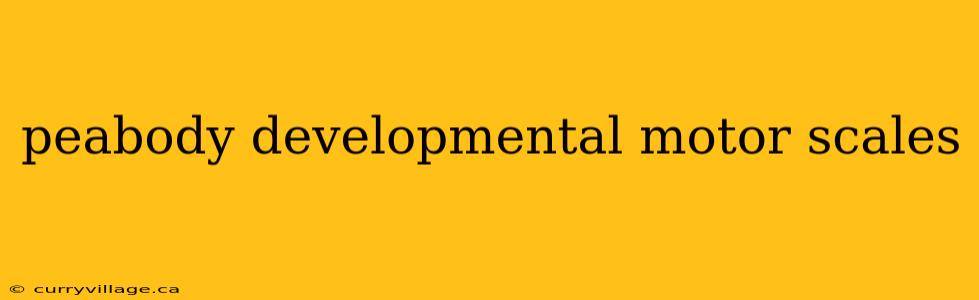 peabody developmental motor scales