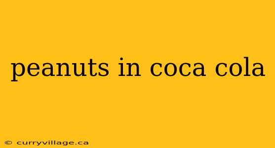 peanuts in coca cola