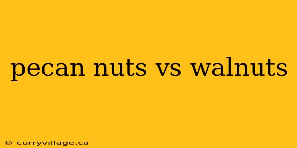 pecan nuts vs walnuts