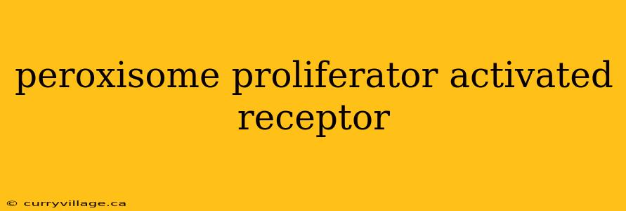 peroxisome proliferator activated receptor