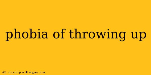 phobia of throwing up