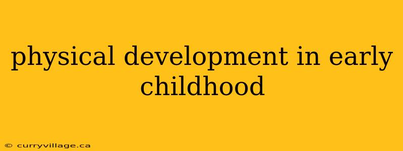 physical development in early childhood