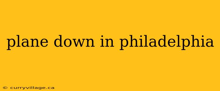 plane down in philadelphia