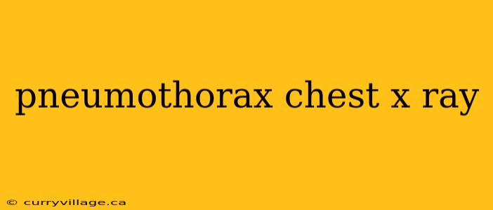 pneumothorax chest x ray