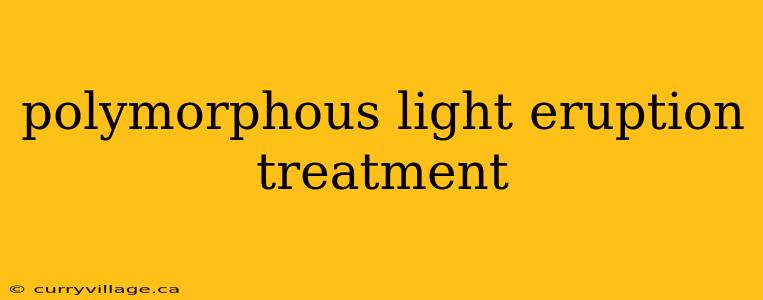 polymorphous light eruption treatment