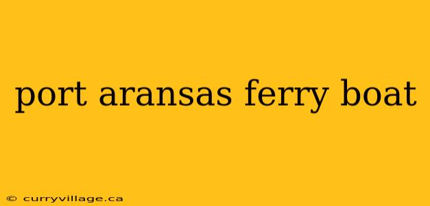 port aransas ferry boat
