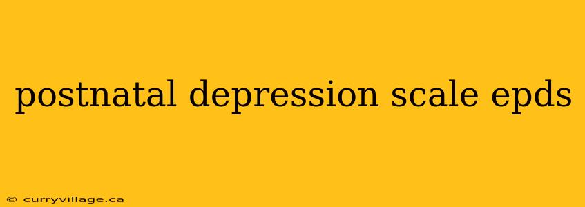 postnatal depression scale epds