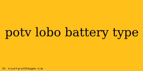 potv lobo battery type