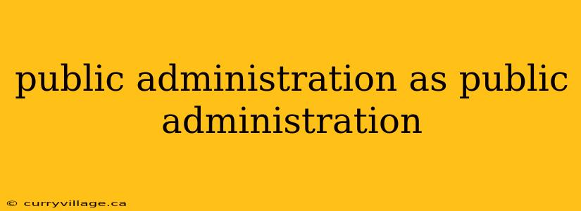 public administration as public administration