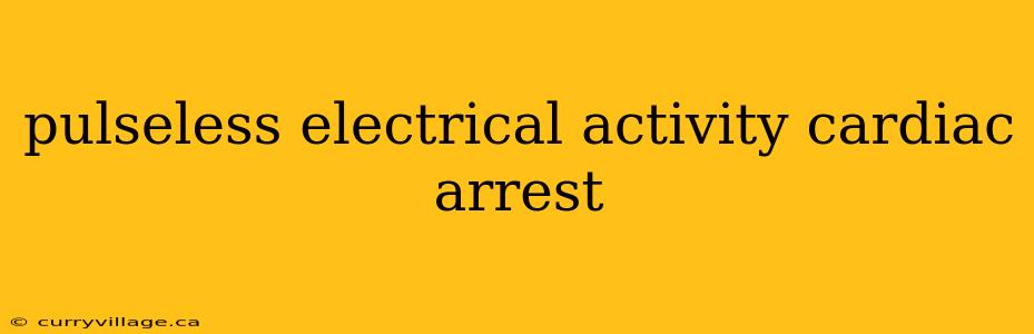 pulseless electrical activity cardiac arrest