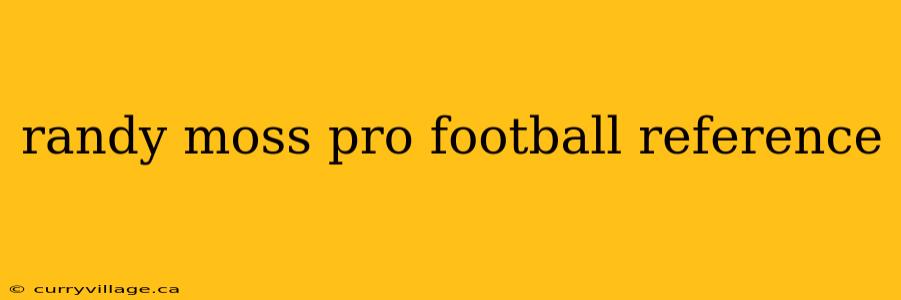 randy moss pro football reference
