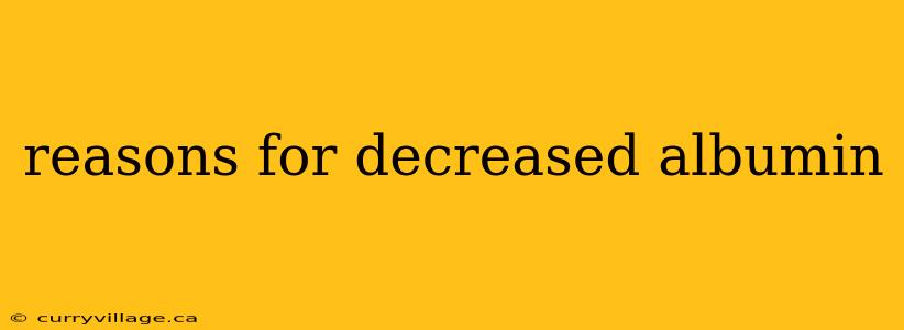 reasons for decreased albumin