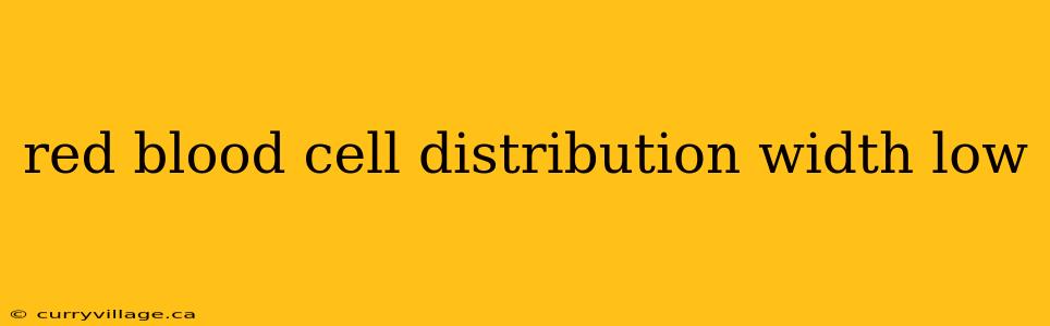 red blood cell distribution width low