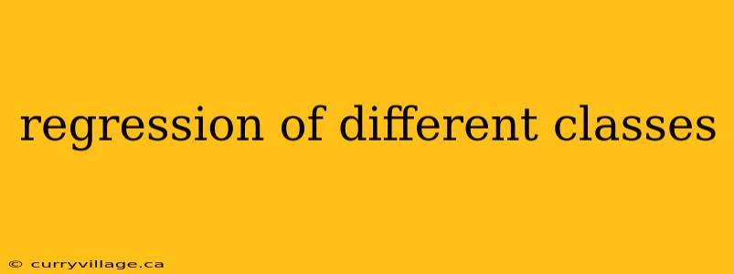 regression of different classes