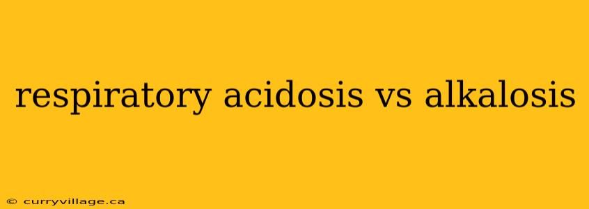respiratory acidosis vs alkalosis