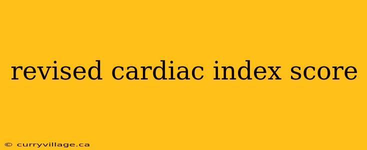 revised cardiac index score
