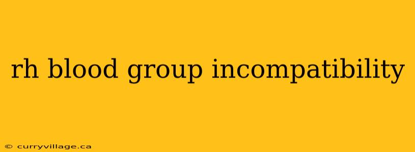 rh blood group incompatibility