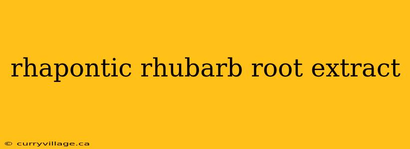 rhapontic rhubarb root extract
