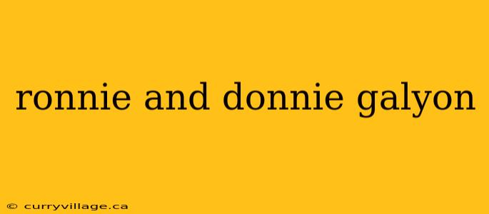 ronnie and donnie galyon