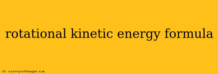 rotational kinetic energy formula