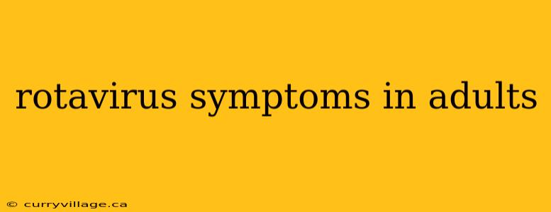 rotavirus symptoms in adults