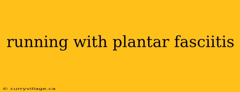 running with plantar fasciitis
