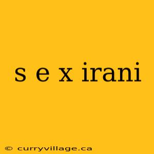 s e x irani